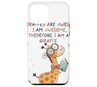 Giraffe's are Awesome I am Awesome Therefore I am a Giraffe Custodia per iPhone 12 Pro Max