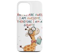 Giraffe's are Awesome I am Awesome Therefore I am a Giraffe Custodia per iPhone 13 Pro Max