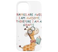 Giraffe's are Awesome I am Awesome Therefore I am a Giraffe Custodia per iPhone 15