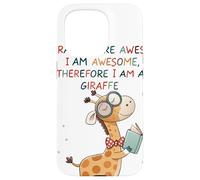 Giraffe's are Awesome I am Awesome Therefore I am a Giraffe Custodia per iPhone 15 Pro