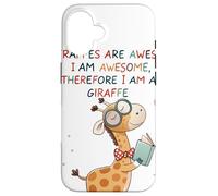 Giraffe's are Awesome I am Awesome Therefore I am a Giraffe Custodia per iPhone 16