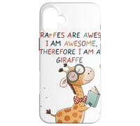 Giraffe's are Awesome I am Awesome Therefore I am a Giraffe Custodia per iPhone 16 Plus
