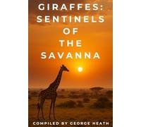 Giraffes: Sentinels Of The Savanna
