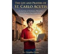 Giraldo Onio The Life and Prayers of St. Carlo Acutis (Tascabile)