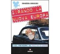 Girando la nuova Europa. Viaggi postmoderni del road movie europeo. Ediz. illustrata