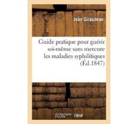 Giraudeau-J Guide Pratique Pour Guérir Soi-Même Sans Mercure Les Mal (Tascabile)