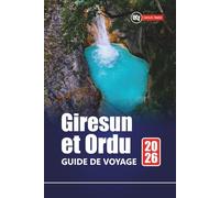 Giresun et Ordu GUIDE DE VOYAGE 2026: Planifiez votre aventure dans le nord de la Turquie avec des villages cachés, des randonnées côtières, une cuisine locale et des sites historiques