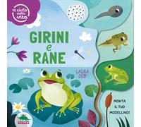 Girini e rane. Il ciclo della vita. Ediz. a colori