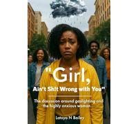 "Girl, Ain't Sh!t Wrong with You": The discussion around gaslighting and the highly anxious woman