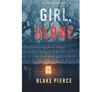 Girl, Alone (An Ella Dark FBI Suspense Thriller-Book 1)