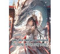 Girl And Dragon Friendship Coloring Book For Teens: Unlock Whimsical Adventures With Sweet Manga Girls and Friendly Dragons