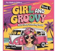 Girl And Groovy Bold-Easy Coloring Book 1 For Adults & Children: Playful Designs That Spark Imagination | Cheerful Pages for Relaxation and Joy | ... | Adorable Patterns Perfect for Beginners |
