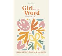 Girl and the Word Devotional: 100 Days of Devotions and DIY Crafts