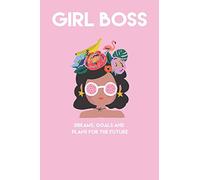 Girl Boss Dreams, Goals and Plans for the future: Lined Journal (Notebook, Diary): Build your empire and become the Girl Boss