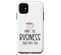 Girl Boss Mind the Business That Pays You I am the Boss Babe Custodia per iPhone 11