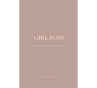 Girl Boss Notebook: Beige Minimalist Lined Journal - 120 Pages: Aesthetic Design for Goal Setting, Productivity & Daily Writing
