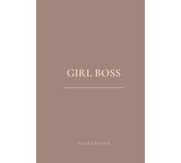 Girl Boss Notebook: Cream Minimalist Lined Journal - 150 Pages: Aesthetic Design for Goal Setting, Productivity & Daily Writing