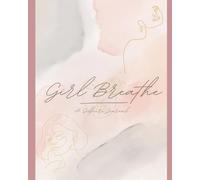 Girl Breathe: A selfcare journal