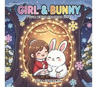 Girl & Bunny - A Cute Winter Coloring Book: Cute Bunnies, Warm Moments, and Cozy Winter Vibes | A Relaxing Coloring Book for All Ages