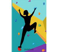 Girl Climber Climbing Notebook: 6x9 120 Pages Lined Notebook (Journal,Diary) College Ruled