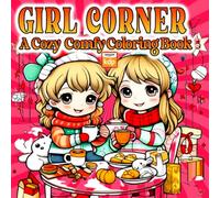 Girl Corner: A Cozy & Comfy Coloring Book for Teens & Adults Featuring Soft Aesthetic Scenes for Relaxation, Self-Care & Everyday Joy: Charming Daily ... Life Aesthetic, and Stress Relief Designs