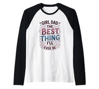 Girl Dad La Cosa Migliore Che Sarò mai Padre di Figlie Maglia con Maniche Raglan