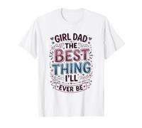 Girl Dad La Cosa Migliore Che Sarò mai Padre di Figlie Maglietta
