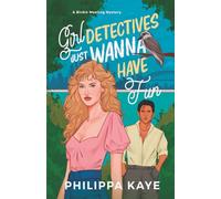 Girl Detectives Just Wanna Have Fun: A Birdie Mealing Mystery