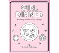 Girl Dinner- A Coloring Book You Can Almost Taste