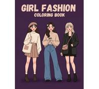 Girl Fashion : A Fun Coloring Book for Teens Featuring Cute & Trendy Korean-Inspired Looks, Accessories & Style