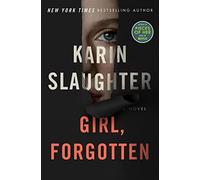 Girl, forgotten: a novel - Slaughter Karin
