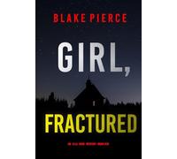 Girl, Fractured (An Ella Dark FBI Suspense Thriller-Book 26)