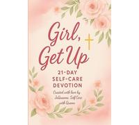 Girl, Get Up: 21- Day Self-Care Devotion