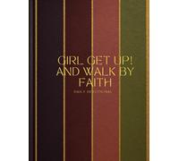 Girl Get Up! And Walk By Faith: Daily Devotional