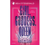 Girl, goddess, queen. Ediz. italiana - Fitzgerald Bea
