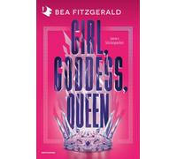 Girl, goddess, queen. Ediz. italiana - Fitzgerald Bea
