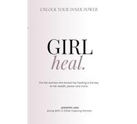 Girl, Heal: Unlock Your Inner Power
