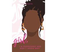 Girl, I'm Depressed and Don't Know Why: A Journal for When You're Overwhelmed, Undone, and Still Showing Up
