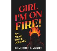 Girl I'm On Fire: My Menopause Journey