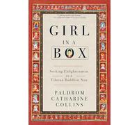 Girl in a Box: Seeking Enlightenment As a Tibetan Buddhist Nun