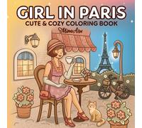 Girl in Paris: Charming Coloring Book for Adults and Teens Featuring Cozy Parisian Moments, Historical Elegance, and Vintage Fashion Elements for Relaxation and Stress Relief