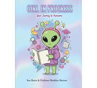 Girl in Progress: Your Journey to Awesome