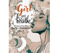Girl, Just Breathe: Women of the Bible Devotional Coloring Book