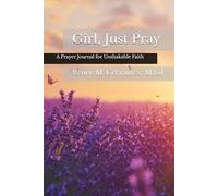 Girl, Just Pray: A Prayer Journal for Unshakable Faith