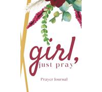 Girl Just Pray: Prayer Journal