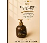 Girl, Lotion Your Elbows Shadow Work Journal: A Guide to Healing What You've Neglected While Taking Care of Everyone Else