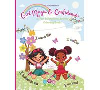 Girl Magic & Confidence: A Fun & Fabulous Activity Coloring Book!: Affirmations and Creativity for Brave, Beautiful, and Smart Girls ages 5-10 (K-5th)