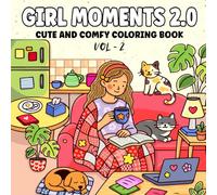 Girl Moments 2.0: Vol - 2 Adults and Teens Coloring Book Featuring Adorable Girl Daily Activities for Stress Relief (Cozy Spaces Coloring)