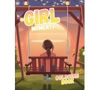 Girl Moments Coloring Book: Cute & Cozy Daily Activities | Relaxation and Mindful Coloring for Adults & Teens (Premium Edition)