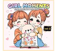 Girl Moments Coloring Book Vol. 3: Beautiful Friendship & Cozy Memories - Heartwarming Coloring Pages for Teens and Women